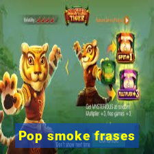 Pop smoke frases
